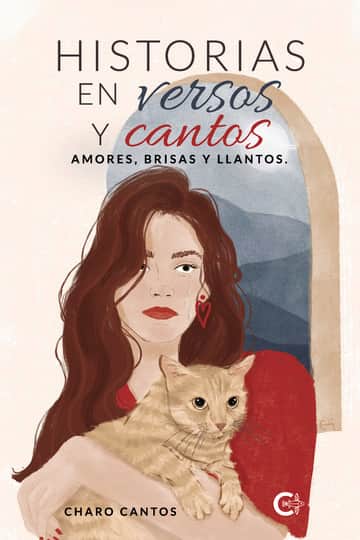 Historias en versos y cantos: Amores, brisas y llantos.