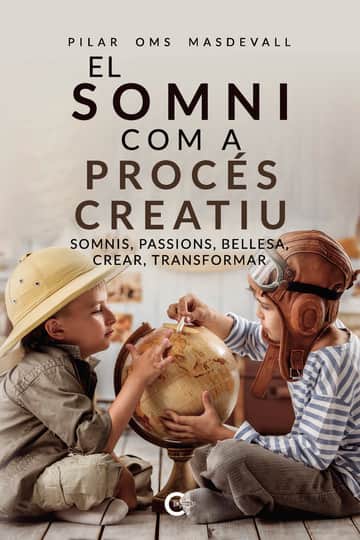 El Somni com a procés creatiu: Somnis, passions, bellesa, crear, transformar