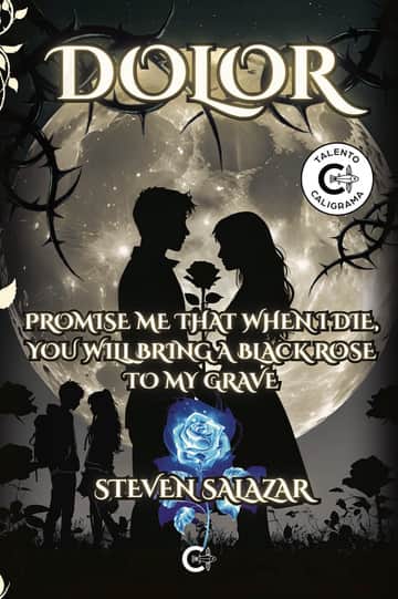 Dolor: Promise me that when I die, you will bring a black rose to my grave