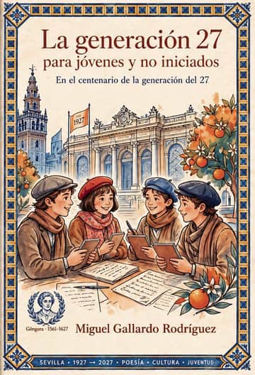 La generación del 27 para jóvenes y no iniciados: en el centenario de la generación