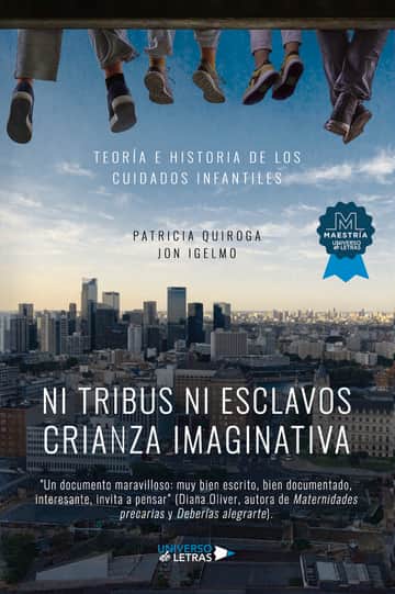 Ni tribus ni esclavos crianza imaginativa: Teoría e historia de los cuidados infantiles